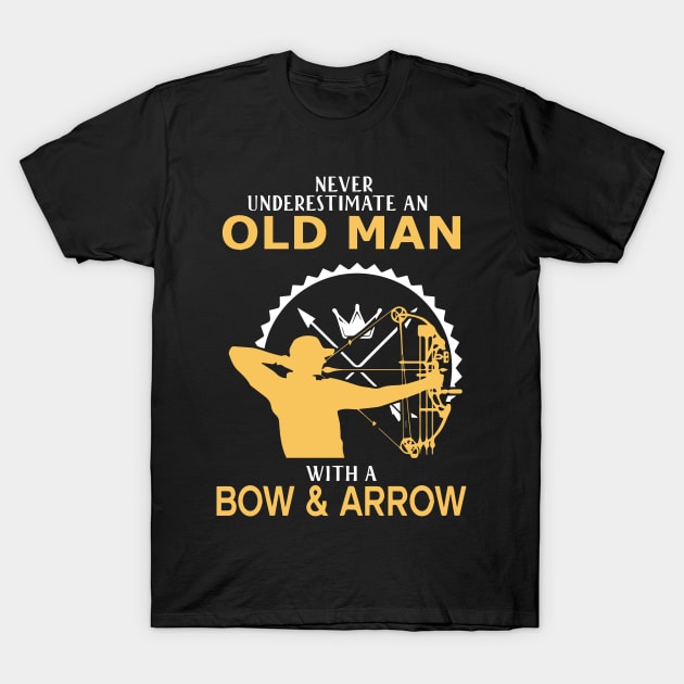 Never underestimate an old man with a bow and arrow archer gift idea T-Shirt by LutzDEsign